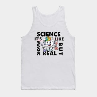 Funny Science Is Like Magic But Real Unicorn Gift Funny Tank Top
